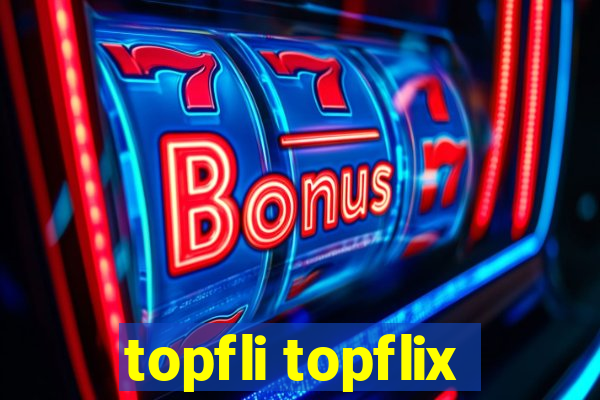 topfli topflix